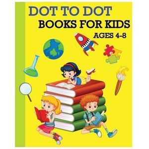 Dot To Dot Books For Kids Ages 4-8: Children's Activity Books 100 Pages (Dot To